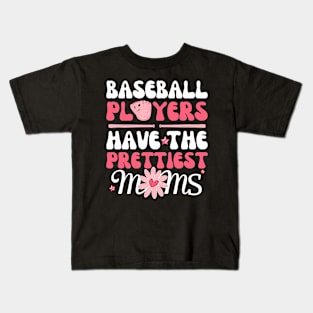 Baseball Players Have The Prettiest Moms Kids T-Shirt